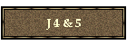 J 4 & 5